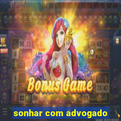 sonhar com advogado